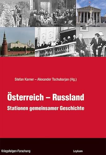 ÖsterreichRussland - Stationen gemeinsamer Geschichte (Kriegsfolgen-Forschung) von Leykam Verlag